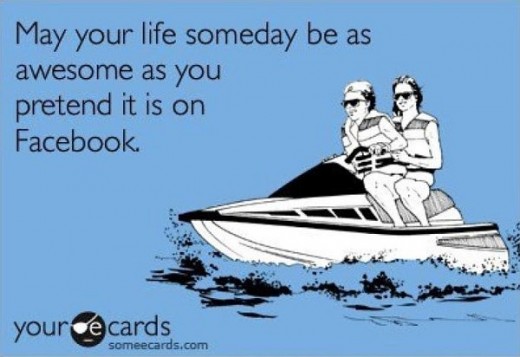 may-your-life-someday-be-as-awesome-as-you-pretend-it-is-on-facebook-520x357.jpg