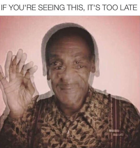 if-youre-seeing-this-its-too-late-bill-cosby-1437137579.jpg