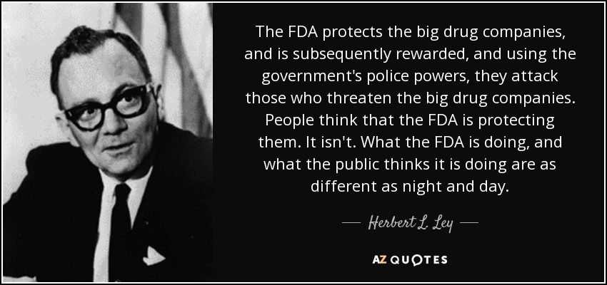 quote-the-fda-protects-the-big-drug-companies-and-is-subsequently-rewarded-and-using-the-government-herbert-l-ley-82-73-76.jpg