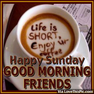 227597-Happy-Sunday-Good-Morning-Friends.jpg