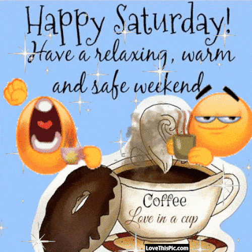 296784-Happy-Saturday-Have-A-Relaxing-Warm-And-Safe-Weekend.gif