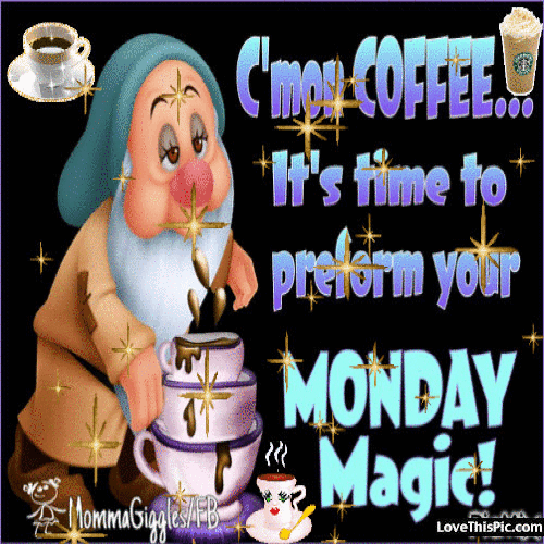 307845-Come-On-Coffee-Do-Your-Magic-Its-Monday.gif