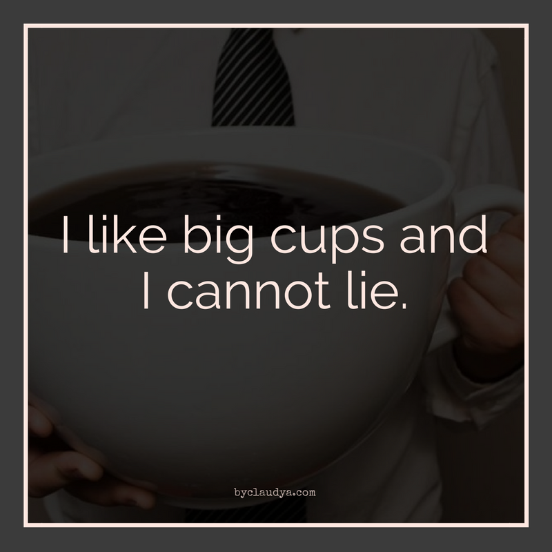 coffee-meme-i-like-big-cups.png