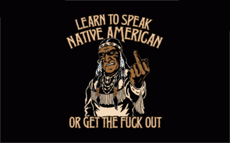 learn-to-speak-native-american-or-get-the-fuck-out1.gif