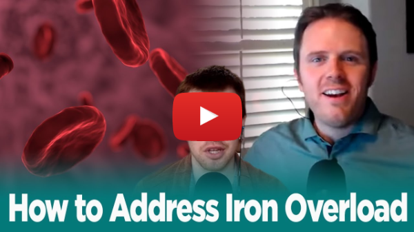 How to Address Iron Overload - Podcast #187