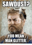 sawdust-you-mean-man-glitter-3417191.png