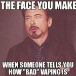 Face-you-make-Vape-Meme.jpg