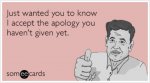 ICzdaLaccepted-not-sorry-make-up-apology-ecards-someecards (1).JPG