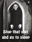 stop-that-shit-and-go-to-sleep-nosferatu1.png