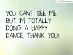 Cant See Me Happy Dance.jpg