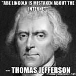 abe-lincoln-is-mistaken-about-the-internet-thomas-jefferson.jpg