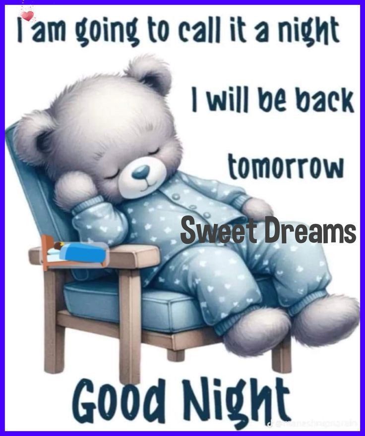 This may contain: a teddy bear sitting on top of a blue chair next to a sign that says, i am going to call it a night i will be back tomorrow