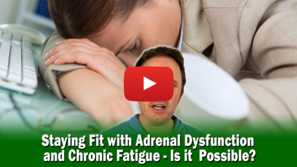 Staying Fit with Adrenal Dysfunction and Chronic Fatigue - Is it Possible? | Podcast #308