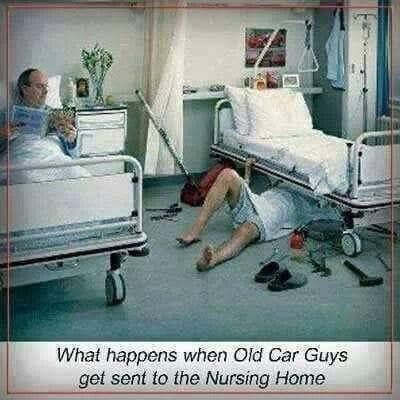 May be an image of 2 people, hospital and text that says '製司 What happens when Old Car Guys get sent getsenttothe.NursingHome to the Nursing Home'