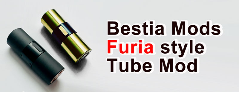 Bestia Mods Furia Mechanical Tube Clone 18650 / 20700 / 21700 Tube Mod