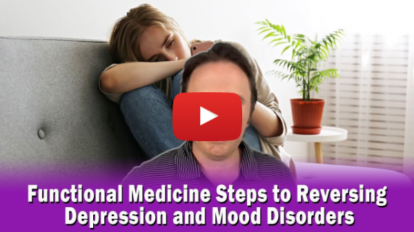 Functional Medicine Steps to Reversing Depression and Mood Disorders | Podcast #382