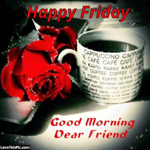 307348-Happy-Friday-Good-Morning-Dear-Friend.gif