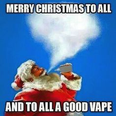 750108544ba68271d33ca2e7fdb8f282--vape-on-merry-christmas.jpg