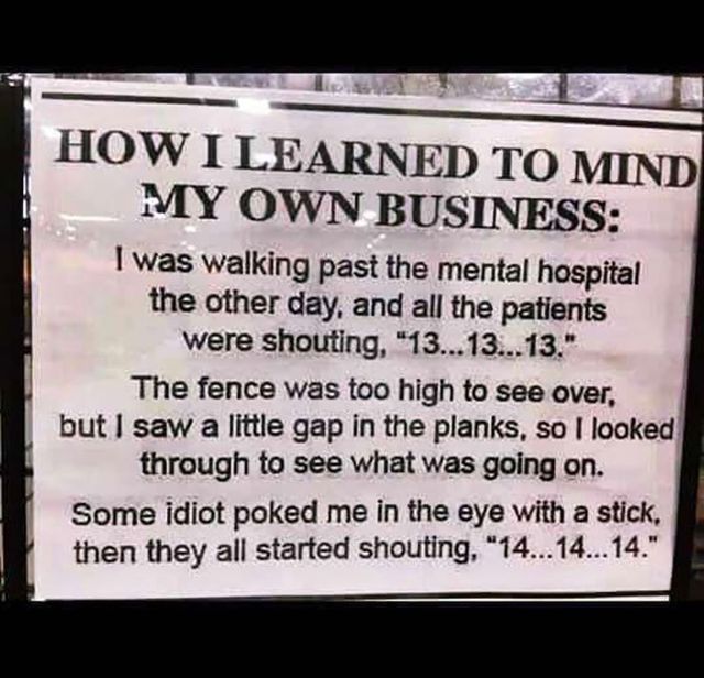 This may contain: a sign that is posted on the side of a door saying how i learned to mind my own business