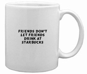 starbucksfriendsdont-e1264576795662.jpg