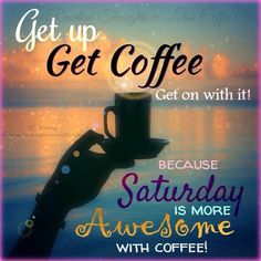 a313762a0cd9801b9458cfe564f9a240--saturday-coffee-humor-saturday-quotes.jpg