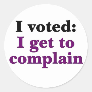 i_voted_so_i_get_to_complain_stickers-r60036f760ad740a780824bc2fcac5e03_v9wth_8byvr_324.jpg